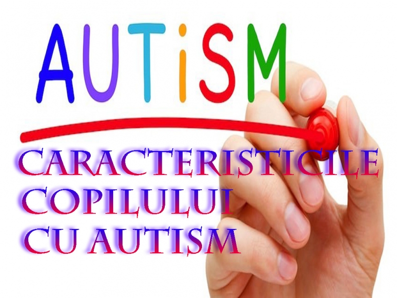Caracteristicile copilului cu autism